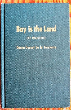 Bay in the Land. (to Black Elk).