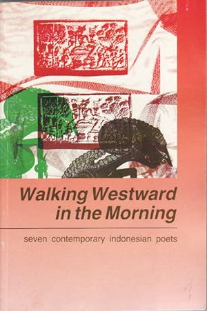 Seller image for Walking Westward in the Morning. Seven Contemporary Indonesian Poets. for sale by Asia Bookroom ANZAAB/ILAB