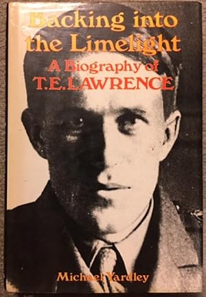 Backing into the Limelight, A Biography of T. E. Lawrence