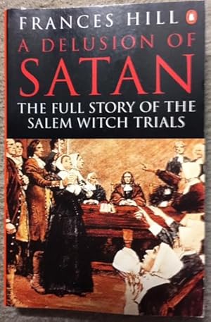 Immagine del venditore per A Delusion of Satan: The Full Story of the Salem Witch Trials venduto da Dial-A-Book