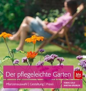 Seller image for Der pflegeleichte Garten: Pflanzenauswahl - Gestaltung - Praxis : Pflanzenauswahl, Gestaltung, Praxis for sale by AHA-BUCH