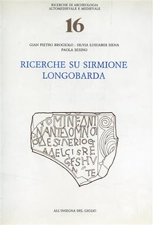 Bild des Verkufers fr Ricerche su Sirmione longobarda. zum Verkauf von FIRENZELIBRI SRL