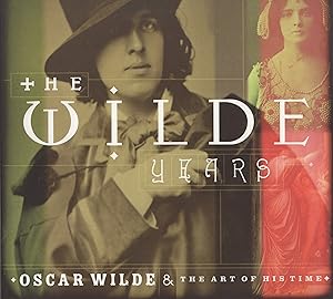 Seller image for The Wilde Years, Oscar Wilde & the Art of His Time, for sale by Wyseby House Books