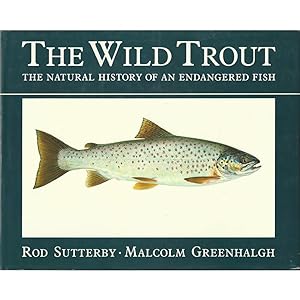 Seller image for THE WILD TROUT. By Rod Sutterby and Malcolm Greenhalgh. for sale by Coch-y-Bonddu Books Ltd
