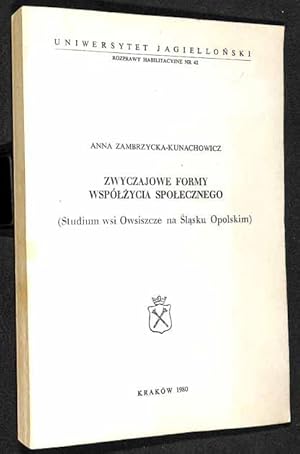 Seller image for Zwyczajowe formy wsplzycia spolecznego : (studium wsi Owsiszcze na Slasku Opolskim) for sale by Librairie Lettres Slaves - Francis