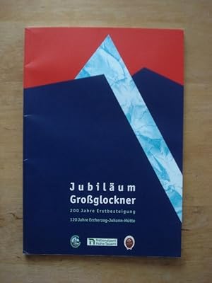 Jubiläum Großglockner - 200 Jahre Erstbesteigung / 120 Jahre Erzherzog-Johann-Hütte