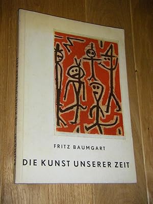 Die Kunst unserer Zeit. Verständnis und Mißverständnis der moderner Kunst. Das Weltbild der neuen...