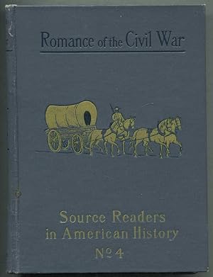 Bild des Verkufers fr The Romance of the Civil War (Source-Readers in American History - No. 4) zum Verkauf von Between the Covers-Rare Books, Inc. ABAA