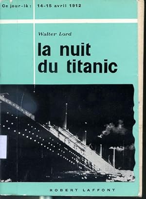 Seller image for La nuit du Titanic - Ce jour-l : 14-15 avril 1912 for sale by Librairie Le Nord