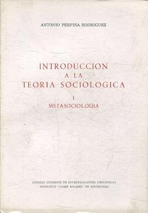 INTRODUCCION A LA TEORIA SOCIOLOGICA. I METASOCIOLOGIA.