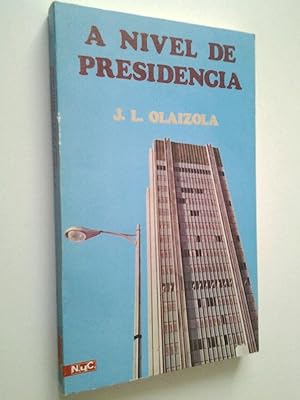 Image du vendeur pour A nivel de presidencia mis en vente par MAUTALOS LIBRERA