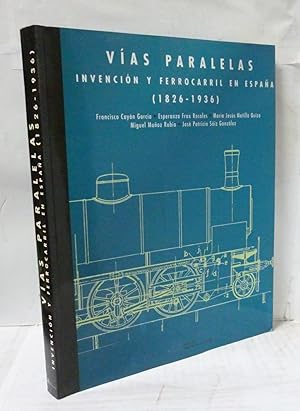 Imagen del vendedor de VIAS PARALELAS. INVENCION Y FERROCARRIL EN ESPAA(1826-1936) a la venta por LIBRERIA  SANZ