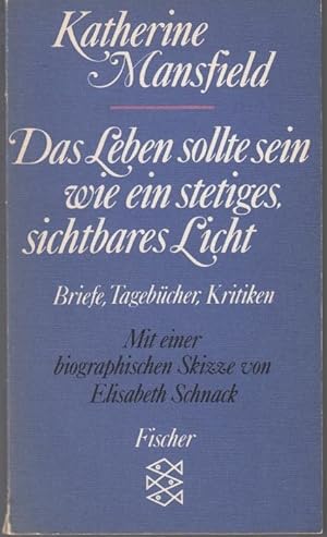 Bild des Verkufers fr Das Leben sollte sein wie ein stetiges, sichtbares Licht. Briefe, Tagebcher, Kritiken zum Verkauf von Graphem. Kunst- und Buchantiquariat