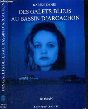 Image du vendeur pour DES GALETS BLEUS AU BASSIN D'ARCACHON - ENVOI DE L'AUTEURE mis en vente par Le-Livre