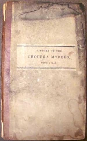 A Medical and Topographical History of the Cholera Morbus, Including the Mode of Prevention and T...