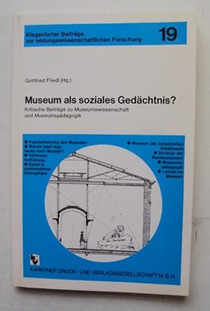 Bild des Verkufers fr Museum als soziales Gedchtnis? Kritische Beitrge zu Museumswissenschaft und Museumspdagogik. zum Verkauf von Der Buchfreund