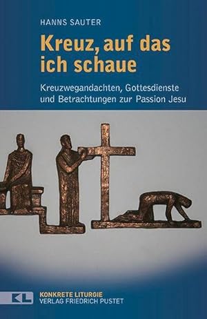 Seller image for Kreuz, auf das ich schaue : Kreuzwegandachten, Gottesdienste und Betrachtungen zur Passion Jesu for sale by AHA-BUCH GmbH