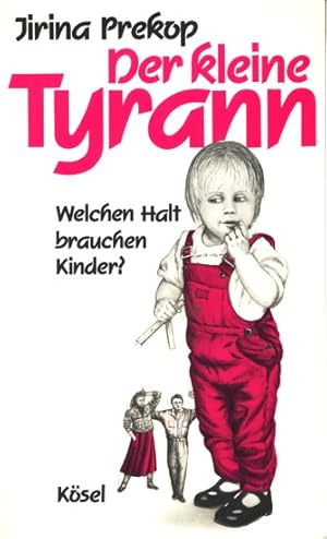 Bild des Verkufers fr Der kleine Tyrann - Welchen Halt brauchen Kinder?. zum Verkauf von TF-Versandhandel - Preise inkl. MwSt.