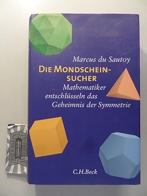 Bild des Verkufers fr Die Mondscheinsucher - Mathematiker entschlsseln das Geheimnis der Symmetrie. zum Verkauf von Druckwaren Antiquariat