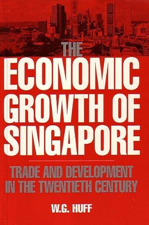 Image du vendeur pour THE ECONOMIC GROWTH OF SINGAPORE - Trade and Development in the Twentieth Century mis en vente par Jean-Louis Boglio Maritime Books