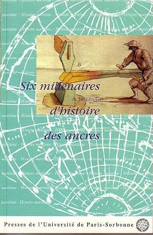 Imagen del vendedor de SIX MILLENAIRES D'HISTOIRE DES ANCRES a la venta por Jean-Louis Boglio Maritime Books