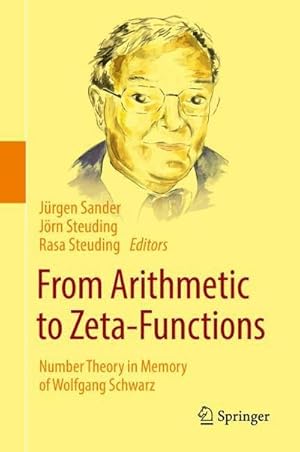 Seller image for From Arithmetic to Zeta-Functions : Number Theory in Memory of Wolfgang Schwarz for sale by AHA-BUCH GmbH