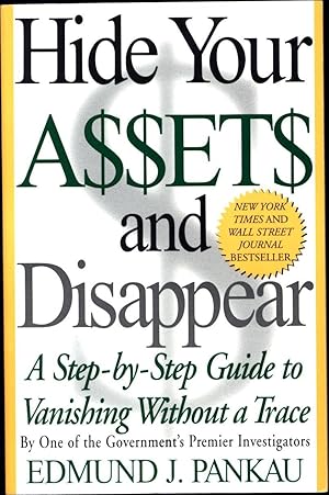 Seller image for Hide Your A$$et$ and Disappear (Assets) / A Step-by-Step Guide to Vanishing Without a Trace for sale by Cat's Curiosities