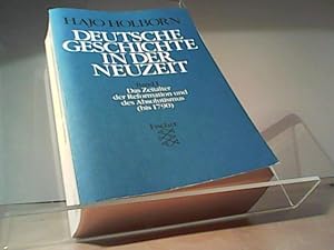 Deutsche Geschichte in der Neuzeit - Band I. Das Zeitalter der Reformation u. d. Absolutismus (bi...