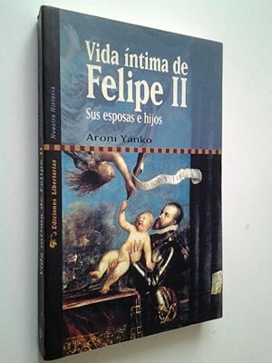 Image du vendeur pour Vida ntima de Felipe II. Sus esposas e hijos mis en vente par MAUTALOS LIBRERA