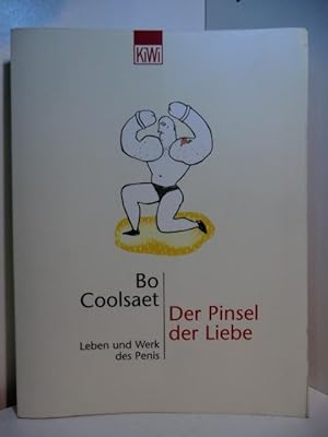 Imagen del vendedor de Der Pinsel der Liebe. Leben und Werk des Penis a la venta por Antiquariat Weber