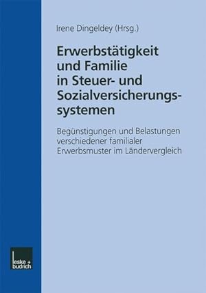Erwerbstätigkeit und Familie in Steuer- und Sozialversicherungssystemen : Begünstigungen und Bela...