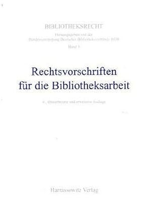 Rechtsvorschriften für die Bibliotheksarbeit. (=Bibliotheksrecht ; Bd. 3).