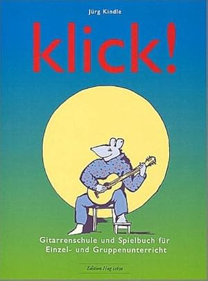Bild des Verkufers fr Klick Gitarrenschule undSpielbuch fr Einzel- und : Gruppenunterricht zum Verkauf von AHA-BUCH GmbH