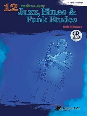 Seller image for 12 Medium-Easy Jazz, Blues & Funk Etudes: B-Flat Tenor Saxophone : B-Flat Clarinet and Soprano Saxophone for sale by AHA-BUCH GmbH
