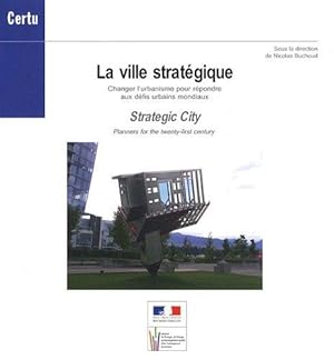 Bild des Verkufers fr La ville stratgique : Changer l'urbanisme pour rpondre aux dfis urbains mondiaux zum Verkauf von Arundel Books