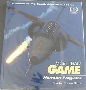 Bild des Verkufers fr More than game: A salute to the South Africa Air Force zum Verkauf von Chapter 1