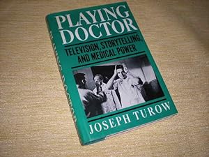 Imagen del vendedor de PLAYING DOCTOR - Television, Storytelling and Medical Power a la venta por Reiner Books