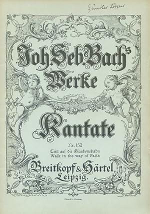 Joh. Seb. Bachs Werke. Kantate Nr. 152: Tritt auf die Glaubensbahn / Walk in the way of faith