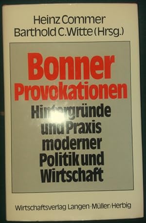 Seller image for Bonner Provokationen. Hintergrnde und Praxis moderner Politik und Wirtschaft.' for sale by buch-radel