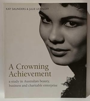 Immagine del venditore per A Crowning Achievement: a study in Australian beauty, business and charitable enterprise venduto da Book Merchant Jenkins, ANZAAB / ILAB