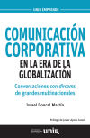 Comunicación corporativa en la era de la globalización: Conversaciones con dircoms de grandes mul...