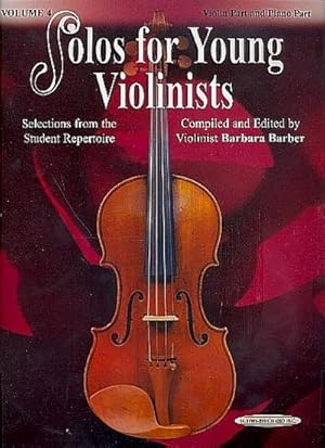 Bild des Verkufers fr Solos for Young Violinists - Violin Part and Piano Accompaniment, Volume 4 : Selections from the Student Repertoire zum Verkauf von AHA-BUCH GmbH