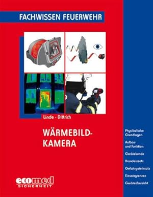 Bild des Verkufers fr Wrmebildkamera : Physikalische Grundlagen - Sensoren - Gerte - Anwendungen - Brandeinsatz - Gefahrguteinsatz - Einsatzgrenzen zum Verkauf von AHA-BUCH GmbH