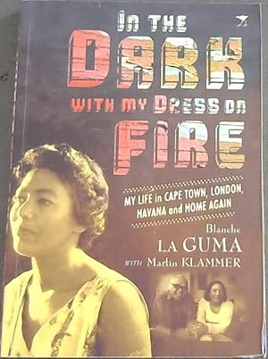 Seller image for In the Dark with My Dress on Fire: My Life in Cape Town, London, Havana and Home Again for sale by Chapter 1