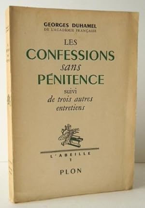 LES CONFESSIONS SANS PENITENCE suivi de TROIS AUTRES ENTRETIENS.