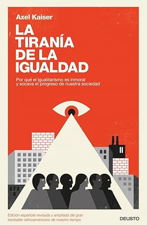 La tirania de la igualdad por qu el igualitarismo es inmoral y socava progreso sociedad