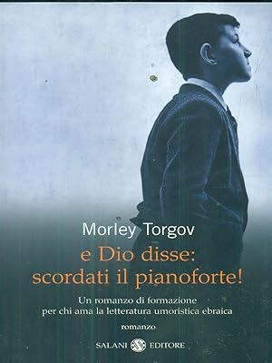 Bild des Verkufers fr E Dio disse: scordati il pianoforte! zum Verkauf von Librodifaccia