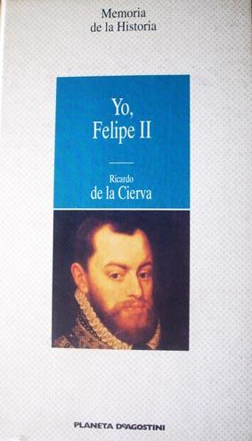 Seller image for Yo, Felipe II: las confesiones del Rey al doctor Francisco Terrones for sale by Laila Books