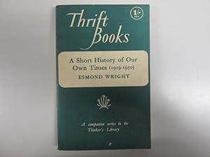 Seller image for A short history of our own times (1919-1950) (Thrift books series;no.7) for sale by Goldstone Rare Books