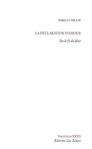 Seller image for La dclaration d'amour: Sur le fil du dsir for sale by JLG_livres anciens et modernes